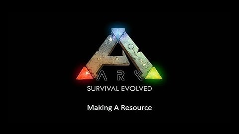 Ark Dev Kit Series E03 Making A Resource