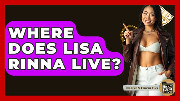 Where Does Lisa Rinna Live? - The Rich And Famous Files