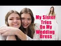 My Younger Sister Tries On My Wedding Dress