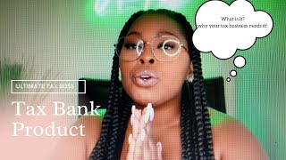 Tax Bank Product: What is it? Why you need it