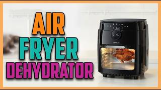 TOP 5 Best Air Fryer Dehydrator 2026 | Perfect Crunch Every Time