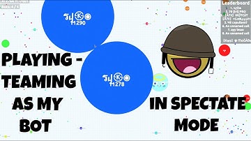 Agar.io - Teaming / Playing As My Bot In Spectate Mode !!! ( HD )
