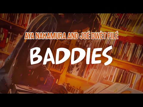 Aya Nakamura And Joé Dwèt Filé Baddies Lyric Video