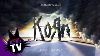 For how long is each KoЯn song title sung?