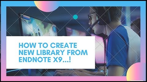 L#1: How to create a new library from EndNote X9 Version Software|| EndNote X9||