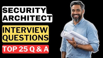 Security Architect Interview Questions & Answers | How to Pass a Security Architect Interview