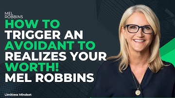 HOW TO TRIGGER AN AVOIDANT TO REALIZES YOUR WORTH! | MEL ROBBINS | MOTIVATION