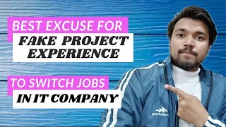 Best Excuse For FAKE PROJECT EXPERIENCE To Switch Jobs in IT | Switch From Support To Development
