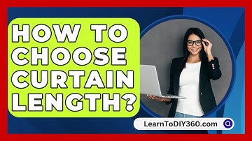 How To Choose Curtain Length? - LearnToDIY360.com