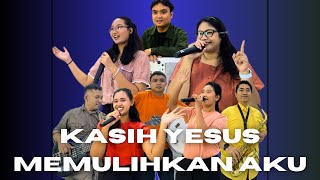 Kasih Yesus Memulihkan Aku - Anugerah Worship
