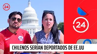 Chilenos serían deportados de EE.UU | 24 Horas TVN Chile