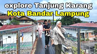 ADA YANG TAU DAERAH INI??? | Berjalan dan Jelajahi sekitaran Tanjung Karang, B.lampung, Indonesia🇮🇩