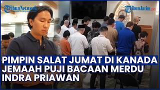 Stunning! The Moment Indra Priawan Led Friday Prayer at a Canadian Mosque, Congregation Praises H...