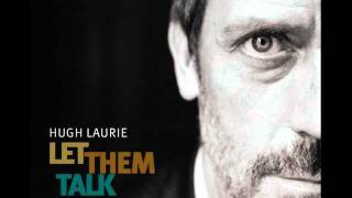 Video thumbnail of "Hugh Laurie - Let Them Talk [HQ] (Let Them Talk album)"