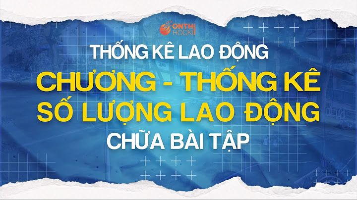 Bài tập thống kê doanh nghiệp chương 3 năm 2024