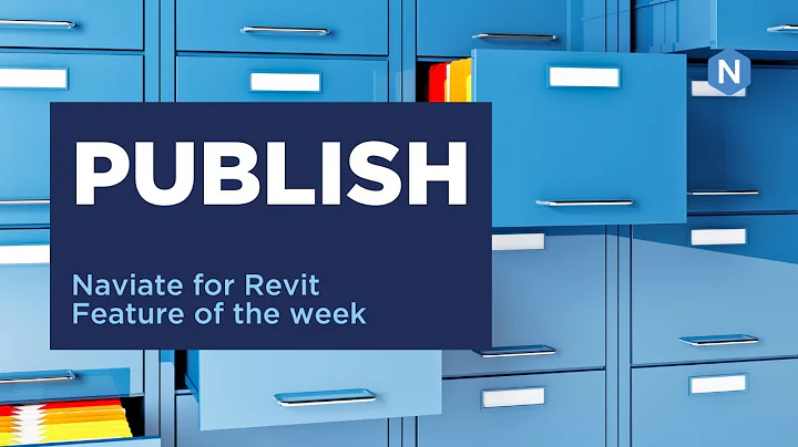 Publish in Naviate Accelerate - Naviate for Revit feature of the week
