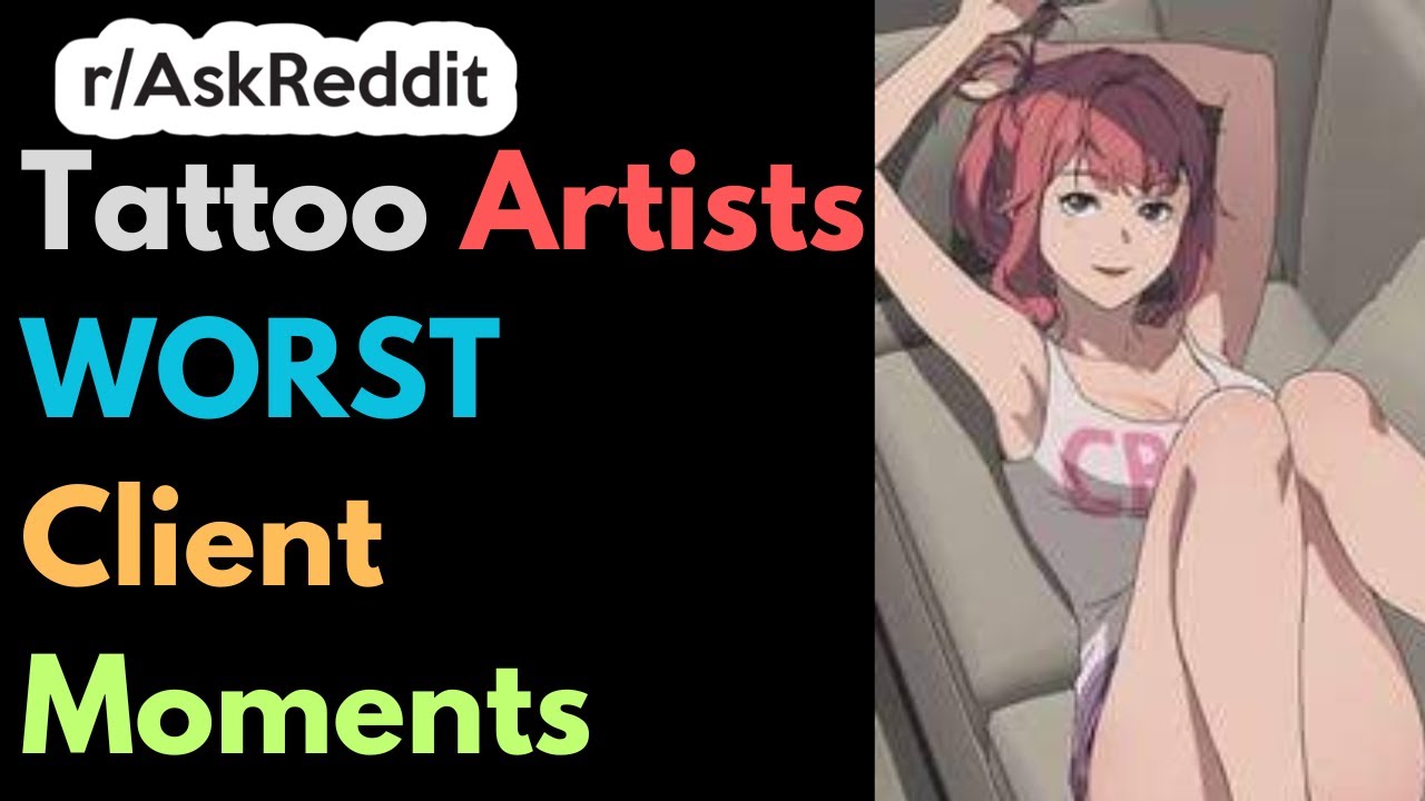 Tattoo artists worst client moments reddit stories youtube