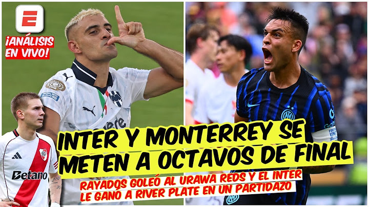 DE INFARTO: Monterrey se CLASIFICA a OCTAVOS. Inter Milan ELIMINA a River en PARTIDAZO | Exclusivos