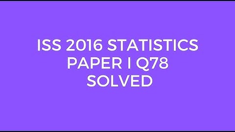Indian Statistical Service (ISS) 2016 Statistics Paper I Set A Q78 Solved (ASCII CODE)