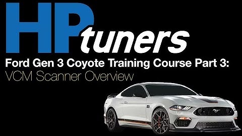 HP Tuners Ford Gen 3 Coyote Training Course Part 3: VCM Scanner Overview | Evans Performance Academy