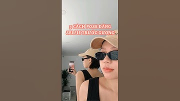 3 cách tạo dáng selfie trước gương xinh xắn   #galaxyS23 #withgalaxy