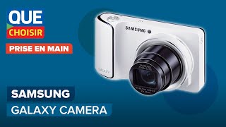 Samsung Galaxy Camera, l'appareil photo connecté I UFC Que Choisir