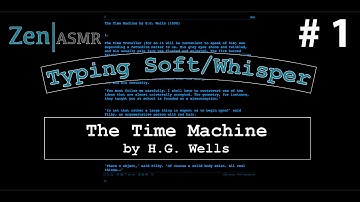 Zen ASMR | Typing & Soft/Whisper | The Time Machine | # 1