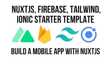 Ionic Nuxt, Build A Mobile App Starter Template With Firebase, Tailwind and Capacitor
