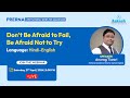 Dont be afraid to fail be afraid not to try  prerna a motivational series for aakashians