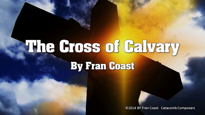 The Cross of Calvary by Fran Coast