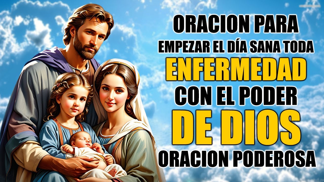 ORACIÓN PARA EMPEZAR EL DÍA, SANA TODA ENFERMEDAD CON EL PODER DE DIOS ...