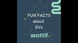 Wattif EV Fun Facts ABOUT EVs