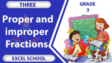 Class 3| Mathematics| Unit 6| Proper and improper Fractions| By Excel School