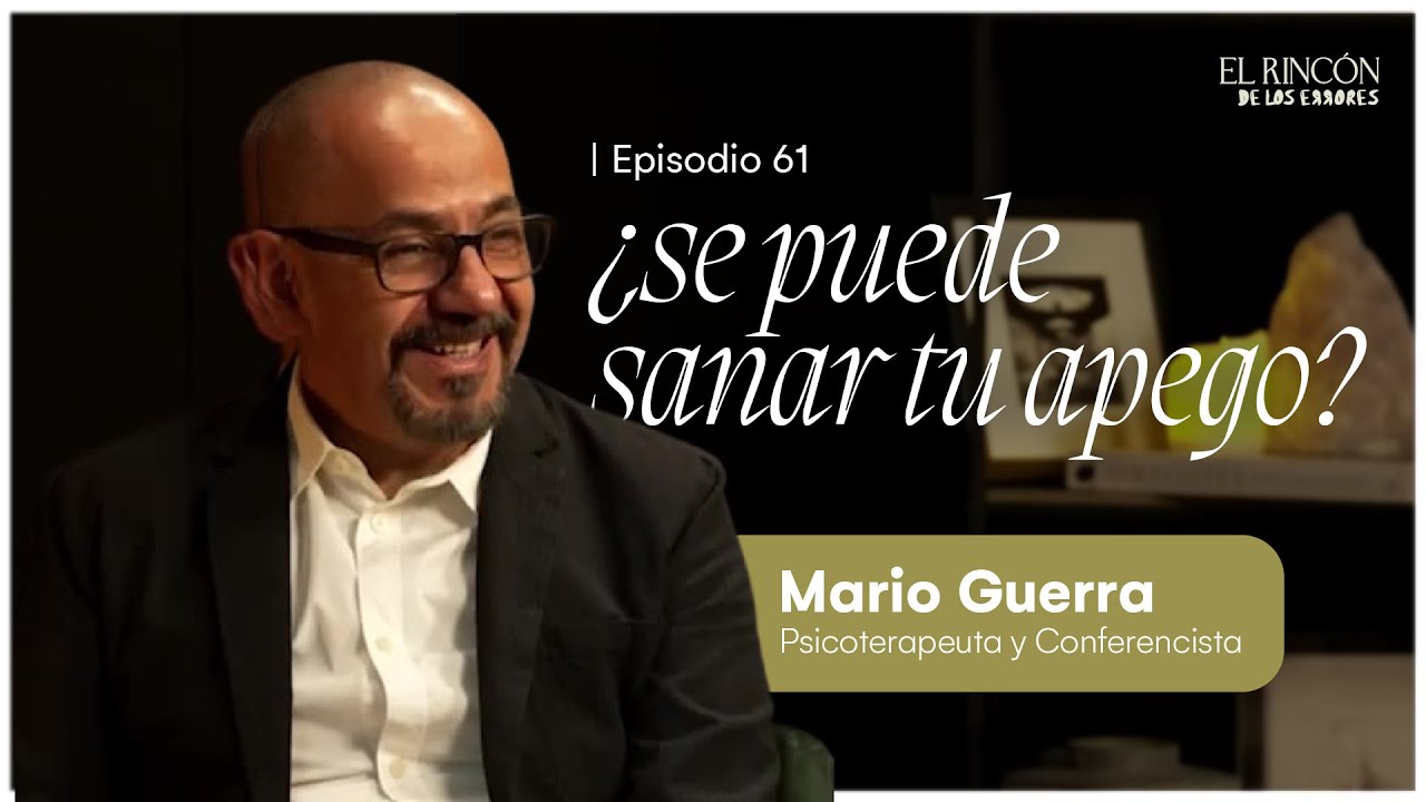 Entender realmente el apego - Mario Guerra | El rincón de los errores T6