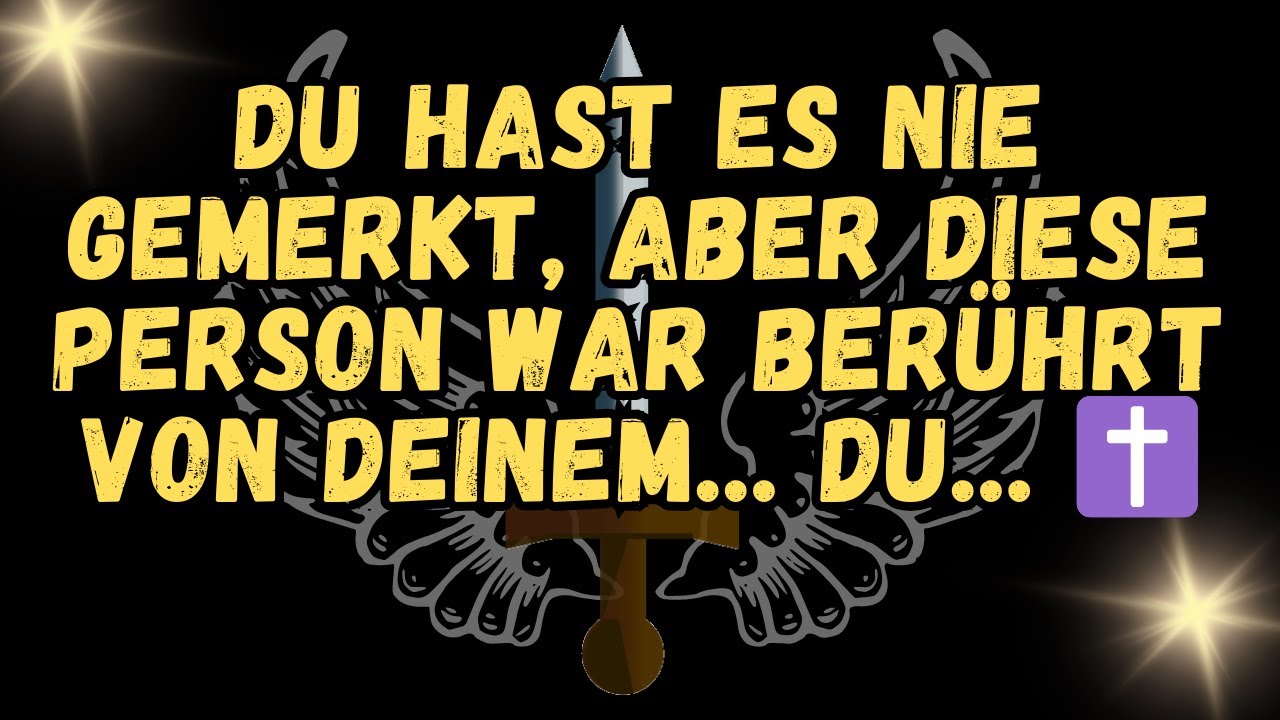 Du hast es nie gemerkt, aber diese Person war berührt von deinem    Du    ✝️