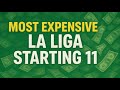 Most Expensive La Liga Starting 11