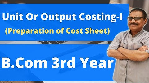 #6, Unit or Output Costing-I | B.com 3rd year | Cost Accounting