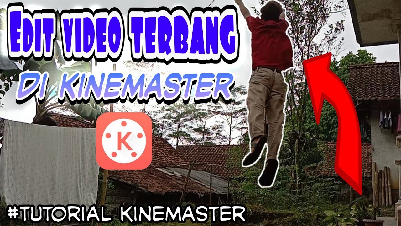 Cara edit video terbang kinemaster||Tutorial kinemaster