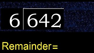 Divide 642 by 6 , remainder  . Division with 1 Digit Divisors . How to do