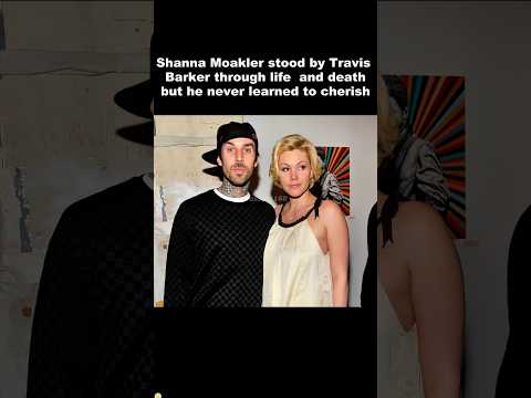 Shanna  stood by Travis through life but he never learned to cherish#shanna  #travisbarker