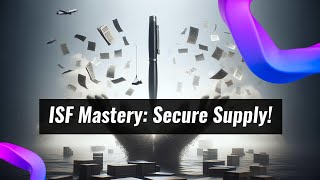 Mastering ISF: Secure Your Supply Chain!