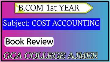 B.com 1st year Cost Accounting Book review.Samrat Prithviraj chouhan college Ajmer. (GCA) RAJASTHAN