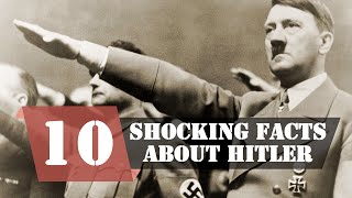10 Shocking Facts about Hitler