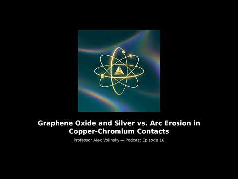 Graphene Oxide vs. Arc Erosion in Copper Contacts | Professor Alex Volinsky Podcast Ep. 16