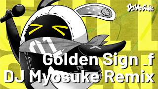 zzzgolden Sign  f dj Myosuke Remix