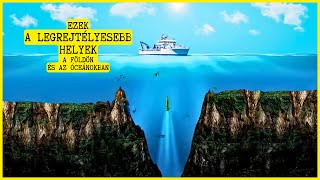Ezek a legrejtélyesebb helyek a Földön és az óceánokban