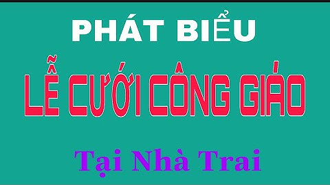 Hướng dẫn bài phát biểu trong tiệc cưới của người Công giáo-Phần 2- Lễ Tân Hôn