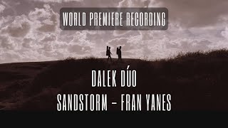 Sandstorm by Fran Yanes | Dalek Dúo (WORLD PREMIERE RECORDING)