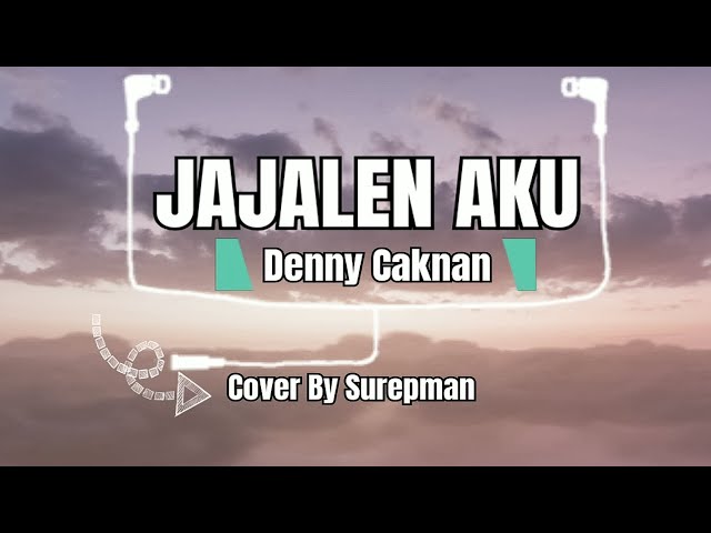Jajalen Aku - Denny Caknan  | Surepman Cover + Lirik #cover #lirik #lyrics #DennyCaknan class=