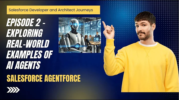 🤖 Salesforce Agentforce: Episode 2 - Exploring Real-World Examples of AI Agents 🌟